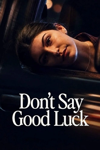 Download Don't Say Good Luck (2026) Hindi DD5.1 + English WEB-DL - Netflix 480p 720p 1080p